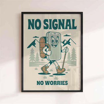 NO SIGNAL, NO WORRIES PRINT