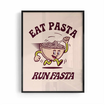 EAT PASTA RUN FASTA POSTER
