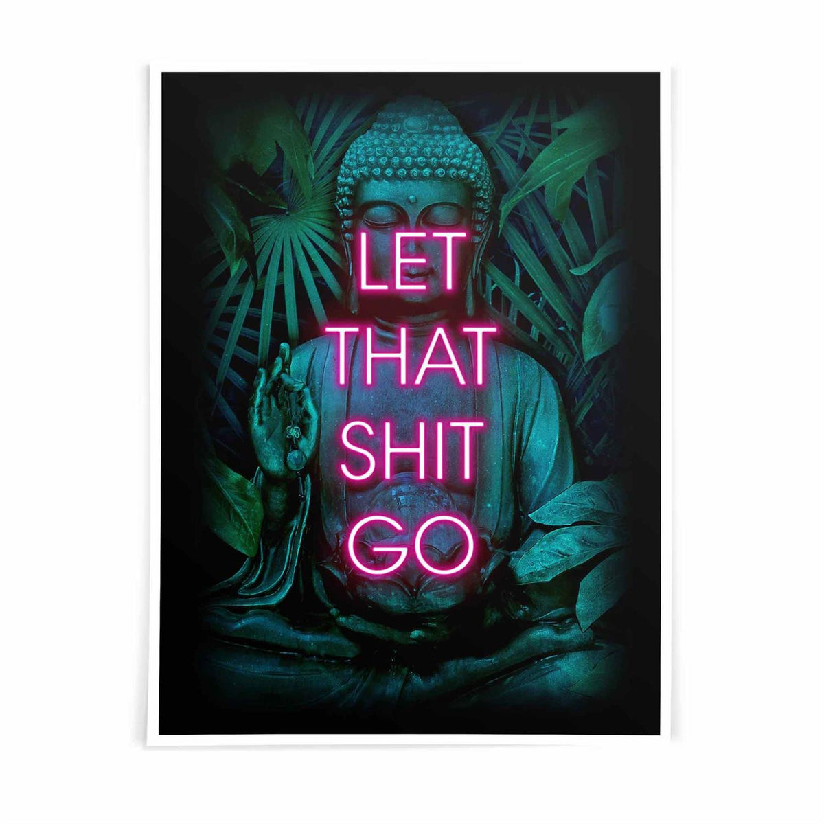 Neon sign with 'LET THAT SHIT GO' text over a Buddha image with green foliage.